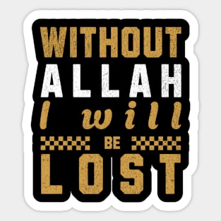 Without Allah I Will Be Lost Islamic Revert New Muslim Sticker